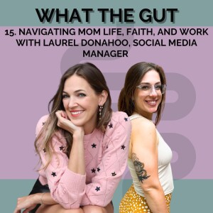 15. Navigating Mom Life, Faith, and Work with Laurel Donahoo, Social Media Manager