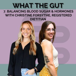 7. Balancing Blood Sugar & Hormones with Christine Forsythe, Registered Dietitian