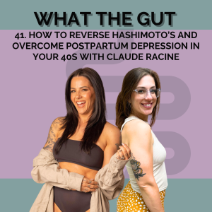 41. How to Reverse Hashimoto’s and Overcome Postpartum Depression in Your 40’s with Claude Racine