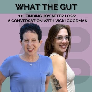 22. Finding Joy After Loss: A Conversation with Vicki Goodman