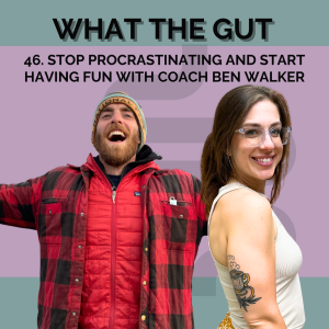 46. Stop Procrastinating and Start Having Fun with Coach Ben Walker