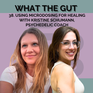 38. Using Microdosing for Healing with Kristine Schumann, Psychedelic Coach