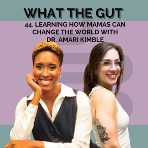 44. Learning How Mamas Can Change the World with Dr. Amari Kimble DC, MS, CCSP