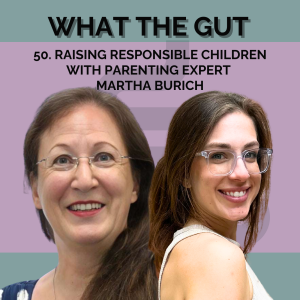 50. Raising Responsible Children with Parenting Expert Martha Burich