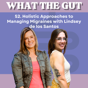 52. Holistic Approaches to Managing Migraines with Lindsey de los Santos