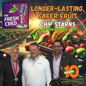 From Nuclear Submarines to Produce Tech: Chip Starns on Food Safety, Shelf Life & Leading with Purpose