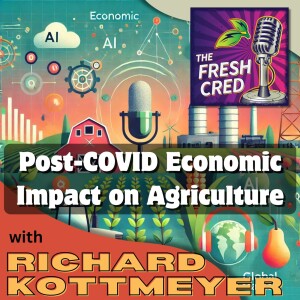 Post-COVID Economic Impact on Agriculture with Richard Kottmeyer