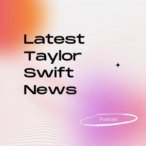 3rd July - Latest Taylor Swift News