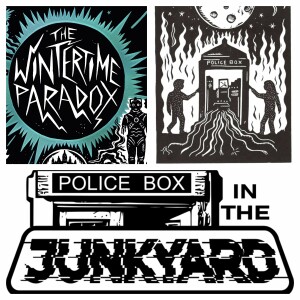 Police Box in the Junkyard Podcast EP 22 - The Wintertime Paradox