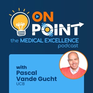 9. The 2030 Vision for Medical Affairs with Pascal Vande Gucht of UCB