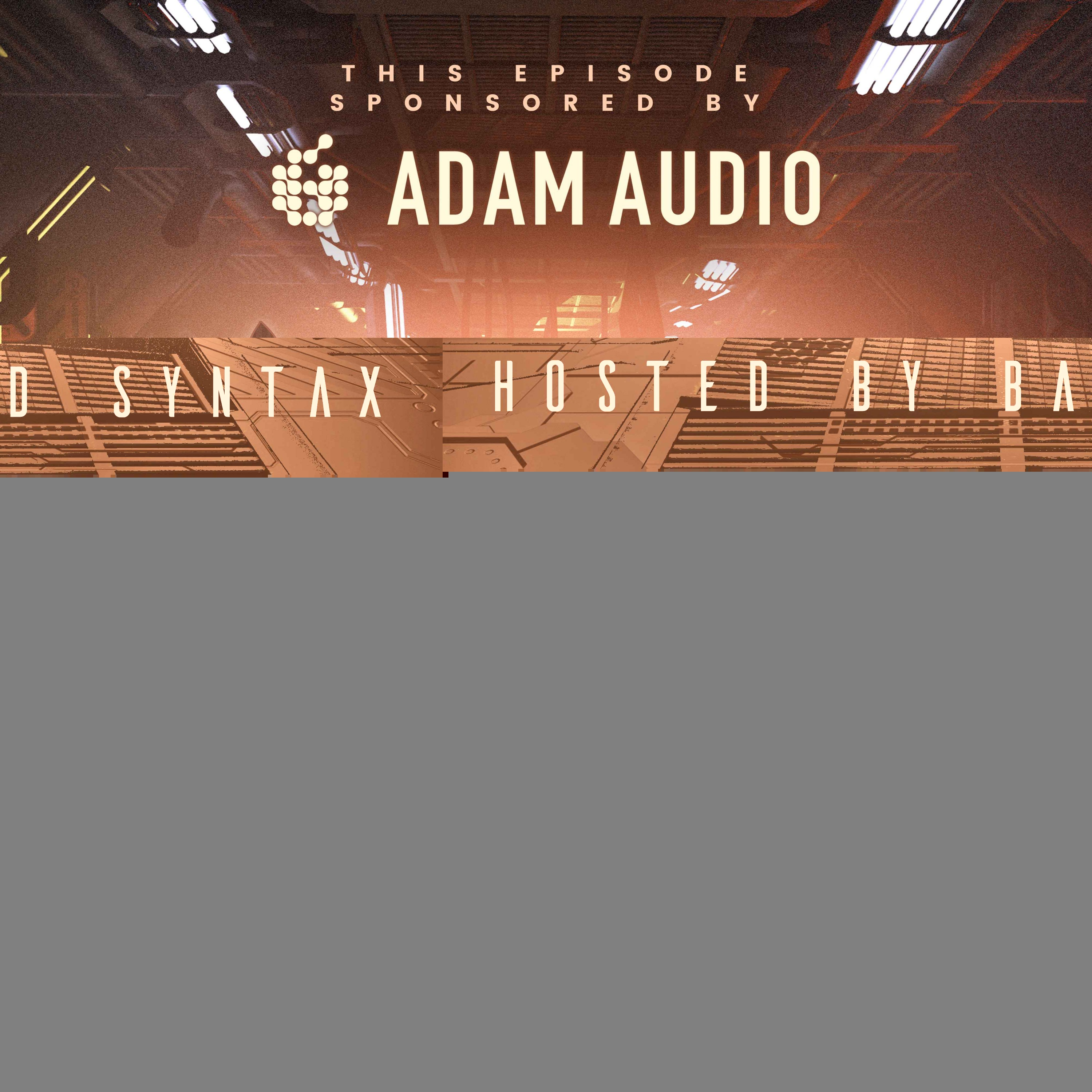 Podcast 402 - Bad Syntax & Sub Commander [Sponsored by Adam Audio] Artwork