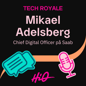 Framtidens försvar bygger på mjukvara: Mikael Adelsberg, Chief Digital Officer på Saab, om tech och transformation