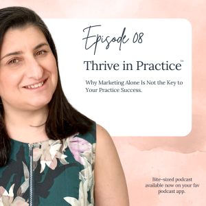 TIP 08: Why Marketing Alone Is Not the Key to Your Practice Success