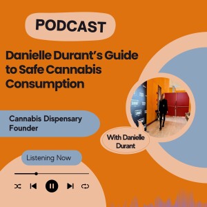 Danielle Durant’s Guide to Safe Cannabis Consumption