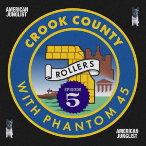 Phantom 45 Presents Crook County Ep#5