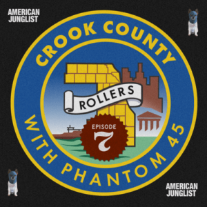 Phantom 45 Presents Crook County Ep#7
