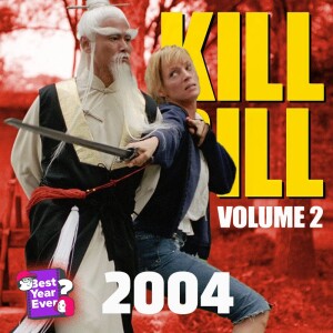 Episode 11: Kill Bill Vo2 (2004)