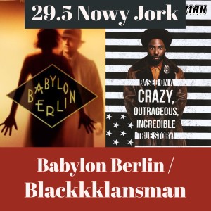29.5 Nowy Jork - Babylon Berlin / Czarne bractwo. Blackkklansman