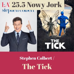 25.5  Nowy Jork - Stephen Colbert / The Tick