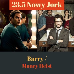 23.5 Nowy Jork - Barry / Money Heist