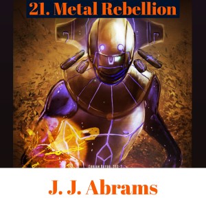 21. Metal Rebellion - J.J. Abrams