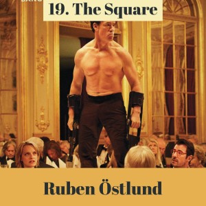 19. The Square – Ruben Östlund