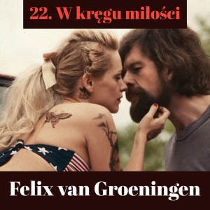 22. W Kręgu miłości - Felix Van Groeningen