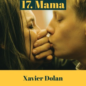 17. Mama - Xavier Dolan