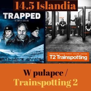 14.5 Islandia - W pułapce / Trainspotting 2