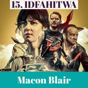 15. IDFAHITWA - Macon Blair