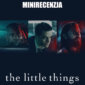 The Little Things (minirecenzja)