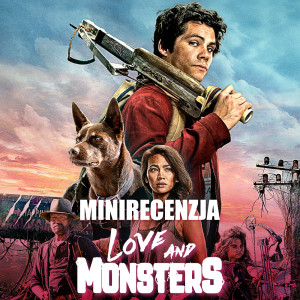 Love and Monsters (minirecenzja)