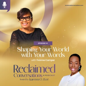 Reclaimed Conversations: Shaping and Reshaping Your World with Your Words