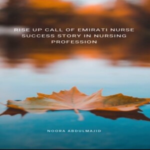 Rise up call of Emirati Nurse success story in Nursing Profession