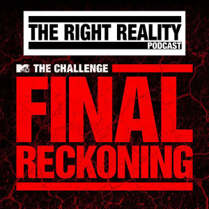 The Challenge Final Reckoning Ep 8 | The Right Reality Podcast