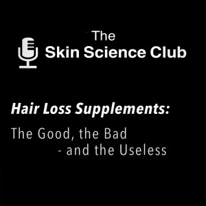 Hair Loss Supplements: The Good, The Bad - and the Useless