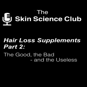 Hair Loss Supplements Part 2: The Good, The Bad - and the Useless