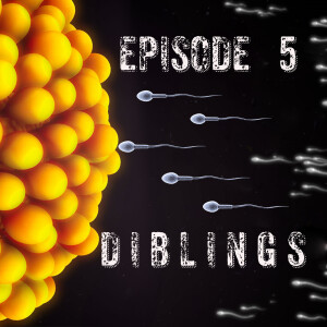 Episode 5 - Diblings