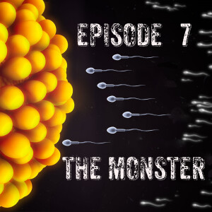 Episode 7 - The Monster