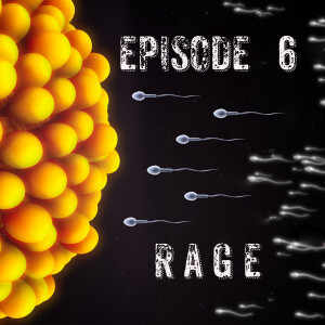 Episode 6 - Rage