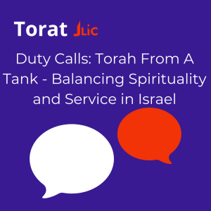 Duty Calls: Torah From A Tank - Balancing Spirituality and Service in Israel