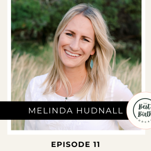 11 - Mindful Mamas: Exploring Hypnobabies, Prenatal Yoga, and Microneurofeedback for a Healthier Pregnancy with Melinda Hudnall, Doula