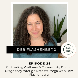 28 - Cultivating Wellness and Community During Pregnancy Through Prenatal Yoga with Deb Flashenberg