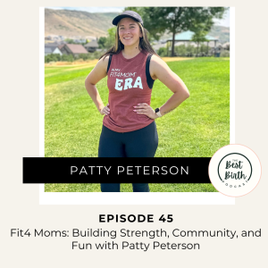 45 - Fit 4 Moms: Building Strength, Community, and Fun with Patty Peterson