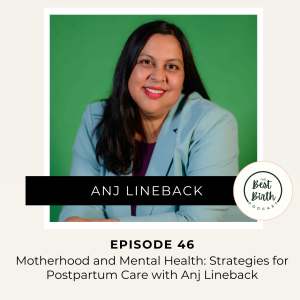 46 - Motherhood and Mental Health: Strategies for Postpartum Care with Anj Lineback