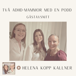 13. Helena Kopp Kallner om adhd, hormoner, pmds & klimakteriet