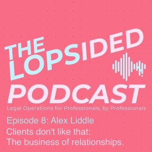 Episode 8: Clients don't like that - The business of relationships.