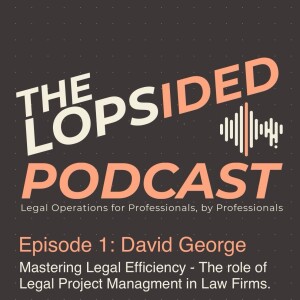 Episode 1: Mastering Legal Efficiency - The role of Legal Project Management in Law Firms.