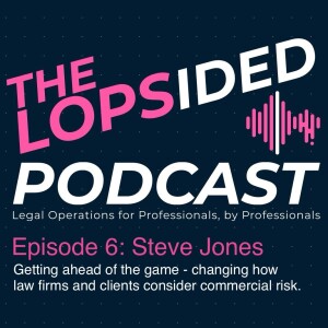 Episode 6: Getting ahead of the game - Changing how law firms and clients consider commercial risk.