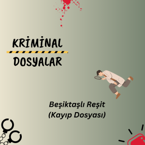 Beşiktaşlı Reşit (Kayıp Dosyası)